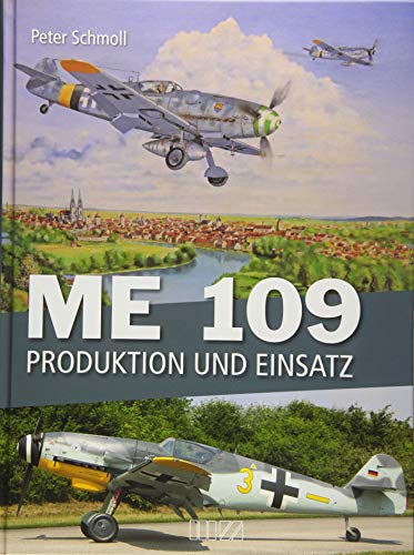 ME 109: Produktion und Einsatz von MZ Buchverlag