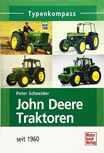 John Deere Traktoren: seit 1960 (Typenkompass)