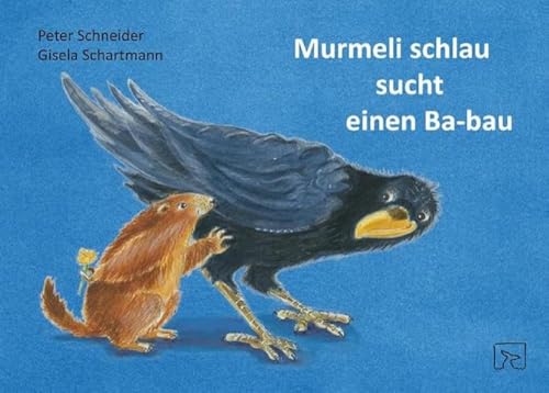 Murmeli schlau sucht einen Ba-bau: Ein Mutmachbuch für stotternde Kinder