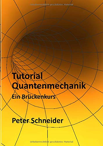 Tutorial Quantenmechanik - Ein Brückenkurs