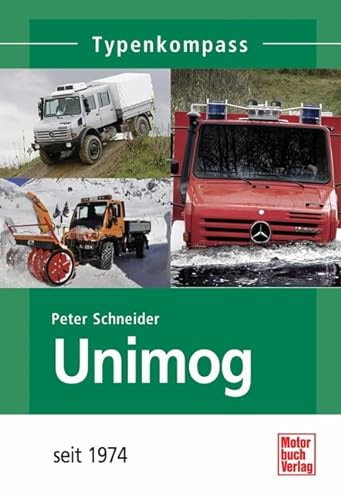 Unimog: seit 1974 (Typenkompass) von Motorbuch Verlag