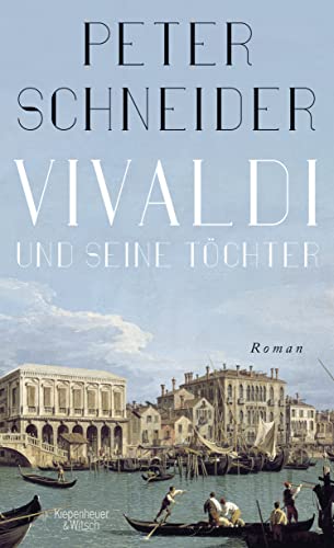 Vivaldi und seine Töchter: Roman von Kiepenheuer & Witsch GmbH