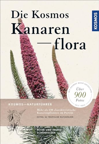Die Kosmos-Kanarenflora: Über 1000 Arten der Kanarenflora und 60 tropische Ziergehölze Die Kosmos-Kanarenflora: Über 1000 Arten der Kanarenflora und 60 tropische Ziergehölze von Franckh-Kosmos