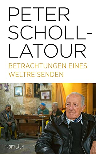 Betrachtungen eines Weltreisenden: Eine Auswahl an Reportagen über die fundamentalen Verwerfungen an den politischen und militärischen Brennpunkten Betrachtungen eines Weltreisenden: Eine Auswahl an Reportagen über die fundamentalen Verwerfungen an den politischen und militärischen Brennpunkten