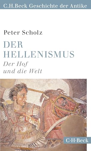 Der Hellenismus: Der Hof und die Welt (C.H.Beck Geschichte der Antike) (Beck Paperback)