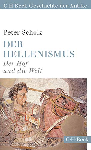 Der Hellenismus: Der Hof und die Welt (C.H.Beck Geschichte der Antike) (Beck Paperback) von Beck C. H.