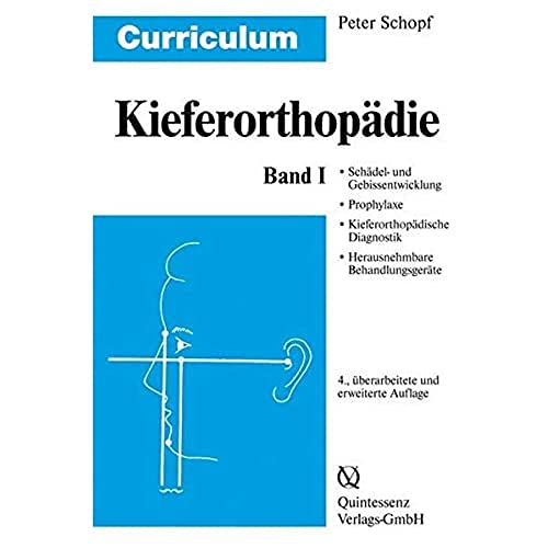 Curriculum Kieferorthopädie Band 1: Schädel- und Gebißentwicklung. Prophylaxe. Kieferorthopädische Diagnostik. Herausnehmbare Behandlungsgeräte von Quintessenz Verlags-GmbH