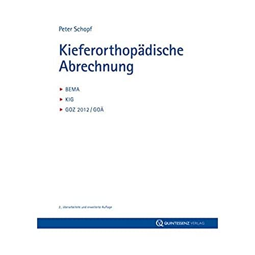 Kieferorthopädische Abrechnung: BEMA, KIG, GOZ 2012/GOÄ von Quintessenz Verlag