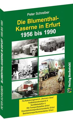 Die BLUMENTHAL-KASERNE in Erfurt 1956-1990: Fla-Raketenregiment-4 „Hermann Danz“ | Feldbäckereikompanie 4 | Sanitätsbataillon 4 | ... | Bezirkstransportkommandantur Erfurt Die BLUMENTHAL-KASERNE in Erfurt 1956-1990: Fla-Raketenregiment-4 „Hermann Danz“ | Feldbäckereikompanie 4 | Sanitätsbataillon 4 | ... | Bezirkstransportkommandantur Erfurt