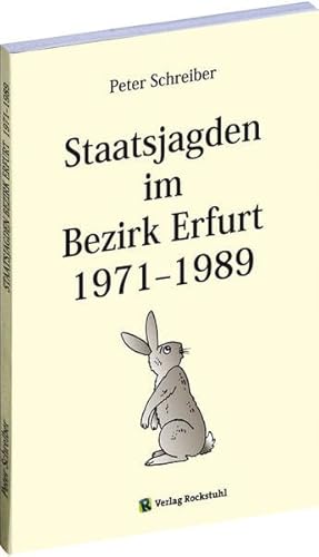 Staatsjagden im Bezirk Erfurt 1971-1989 [Staatsjagd DDR] von Rockstuhl Verlag
