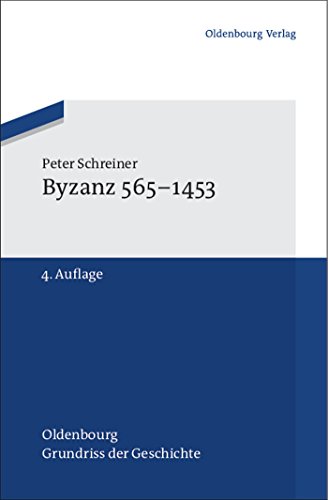 Byzanz 565-1453 (Oldenbourg Grundriss der Geschichte, 22, Band 22) von De Gruyter Oldenbourg
