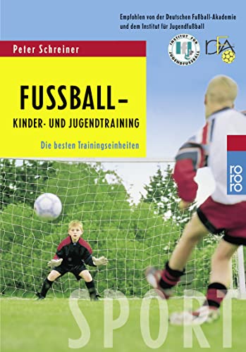 Fußball - Kinder- und Jugendtraining: Die besten Trainingseinheiten
