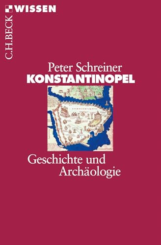 Konstantinopel: Geschichte und Archäologie (C.H.BECK Wissen) von Beck C. H.