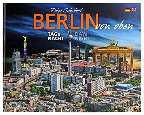 Berlin von oben - Tag & Nacht: Berlin from above - Day and Night von K4Verlag FotoCo+GmbH