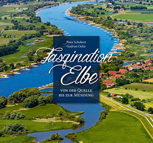 Faszination Elbe: Von der Quelle bis zur Mündung