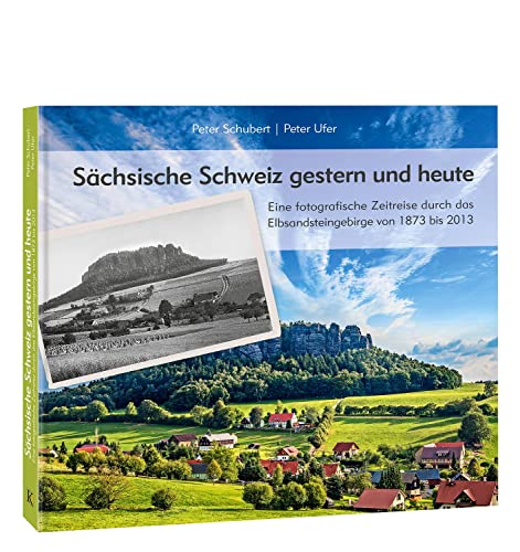 Buch Sächsische Schweiz gestern und heute: Eine fotografische Zeitreise durch das Elbsandsteingebirge von 1873 bis 2013