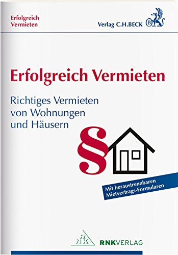 Erfolgreich Vermieten: Richtiges Vermieten von Wohnungen und Häusern mit Formularverträgen