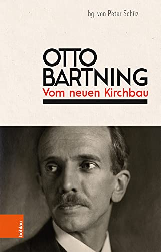 Otto Bartning: Vom neuen Kirchbau: Neuausgabe. Originalausgabe: Vom neuen Kirchbau, 1919, Bruno Cassirer Verlag