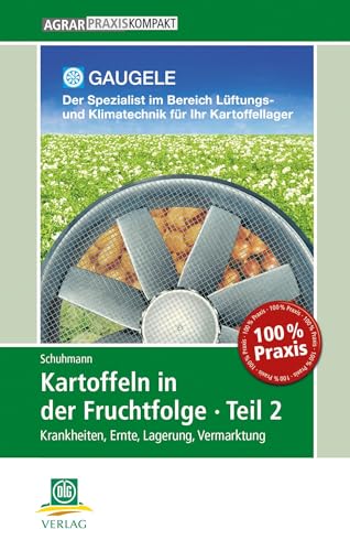 Kartoffeln in der Fruchtfolge. Teil 2: Krankheiten, Ernte, Lagerung, Vermarktung (AgrarPraxis kompakt) von DLG-Verlag GmbH