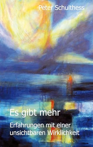 Es gibt mehr: Erfahrungen mit einer unsichtbaren Welt: Erfahrungen mit einer unsichtbaren Wirklichkeit von Blaukreuz-Verlag