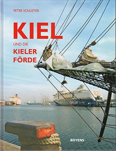 Kiel und die Kieler Förde: Deutschlands schönste Seestadt. Heikendorf-Möltenort, Laboe, Schilksee, Schönberg, Stein, Strande, Naturidyllen