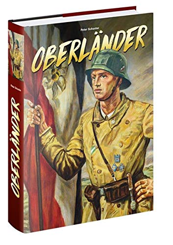 Oberländer: Freikorpskämpfer, Putschisten, NS-Aktivisten, Mitläufer, Geistliche und Widerständler aus dem Freikorps Oberland und dem Bund Oberland. Personalien und Dokumente – Ein Nachschlagewerk von Nation & Wissen Verlag