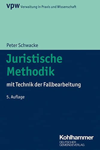 Juristische Methodik: mit Technik der Fallbearbeitung (Verwaltung in Praxis und Wissenschaft, 3, Band 3) von Deutscher Gemeindeverlag