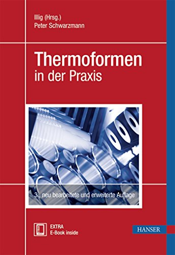 Thermoformen in der Praxis: Extra: E-Book inside von Hanser Fachbuchverlag