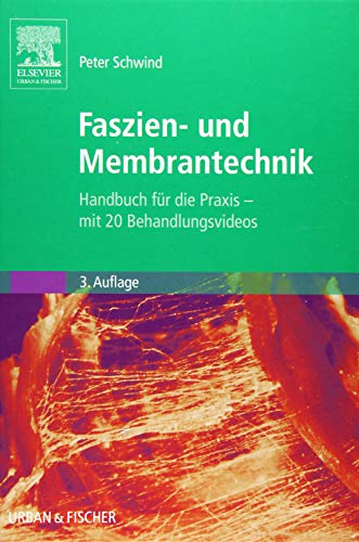 Praxishandbuch Faszienbehandlung: Muskelfaszien, Membranen, Organhüllen - mit 20 Behandlungsvideos