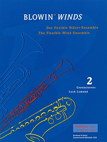 BLOWIN' WINDS Das flexible Bläser-Ensemble Heft 2: Greensleeves / Loch Lomond (KM 2283): Das flexible Bläserensemble. Stimmensatz plus Partitur in 7 ... Stimmungen der verschiedenen Blasinstrumente)