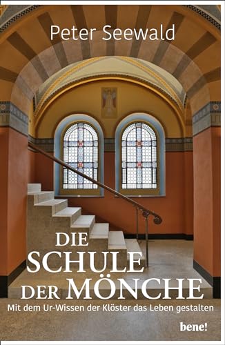 Die Schule der Mönche: Mit dem Urwissen der Klöster das Leben gestalten | Besser leben durch die Weisheit großer Meister Die Schule der Mönche: Mit dem Urwissen der Klöster das Leben gestalten | Besser leben durch die Weisheit großer Meister