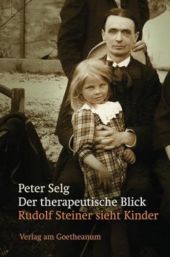 Der therapeutische Blick: Rudolf Steiner sieht Kinder von Verlag am Goetheanum