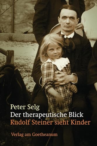 Der therapeutische Blick: Rudolf Steiner sieht Kinder von Verlag am Goetheanum