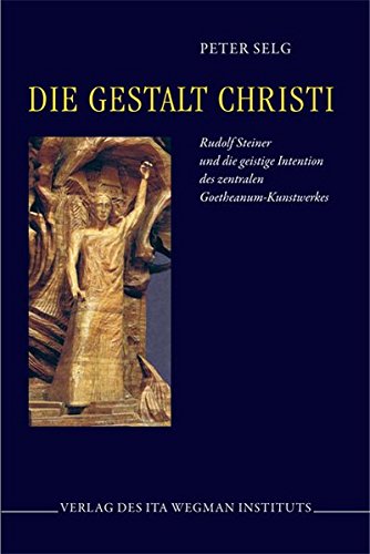 Die Gestalt Christi: Rudolf Steiner und die Intention des zentralen Goetheanum-Kunstwerkes Die Gestalt Christi: Rudolf Steiner und die Intention des zentralen Goetheanum-Kunstwerkes von Ita Wegman Institut