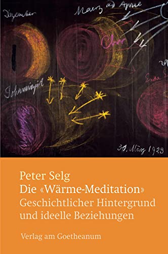 Die 'Wärme-Meditation': Geschichtlicher Hintergrund und ideelle Beziehungen von Verlag am Goetheanum