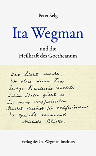 Ita Wegman und die Heilkraft des Goetheanum von Ita Wegman Institut
