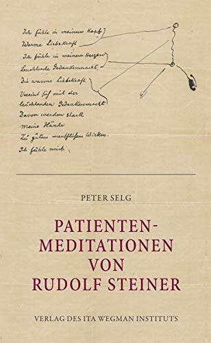 Patienten-Meditationen von Rudolf Steiner Patienten-Meditationen von Rudolf Steiner von Ita Wegman Institut