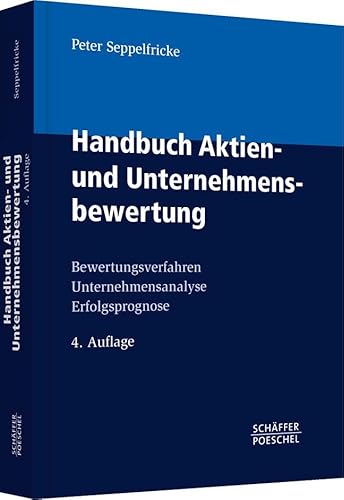 Handbuch Aktien- und Unternehmensbewertung: Bewertungsverfahren, Unternehmensanalyse, Erfolgsprognose