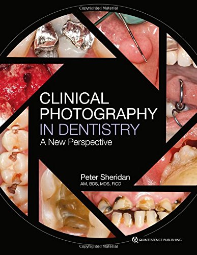 Clinical Photography in Dentistry: A New Perspective von Quintessence Publishing USA