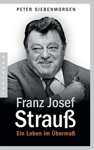 Franz Josef Strauß: Ein Leben im Übermaß von Pantheon