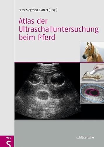 Atlas der Ultraschalluntersuchung beim Pferd von Schltersche Verlag
