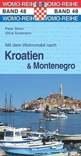 Mit dem Wohnmobil nach Kroatien u. Montenegro (Womo-Reihe, Band 48) von Womo