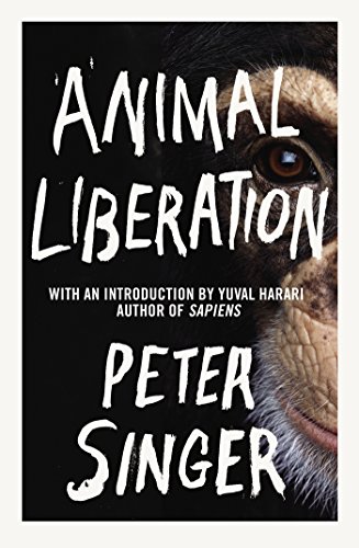 Animal Liberation: With an Introduction by Yval Harari Animal Liberation: With an Introduction by Yval Harari