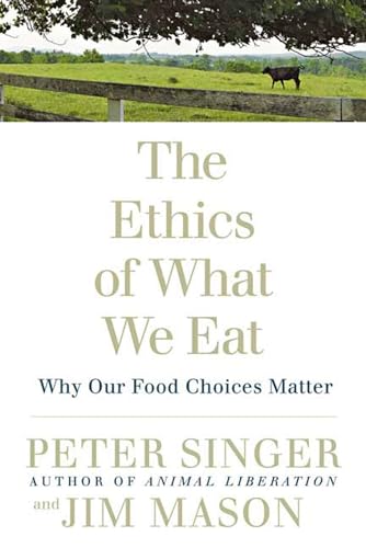 The Ethics Of What We Eat: Why Our Food Choices Matter von Rodale