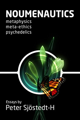 Noumenautics: Metaphysics - Meta-Ethics - Psychedelics