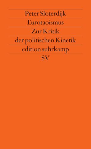 Eurotaoismus: Zur Kritik der politischen Kinetik Eurotaoismus: Zur Kritik der politischen Kinetik von Suhrkamp Verlag AG