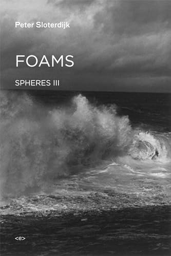 Foams: Spheres Volume III: Plural Spherology (Semiotext(e) / Foreign Agents, Band 3) von MIT Press
