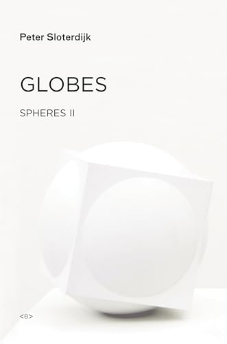 Globes: Spheres Volume II: Macrospherology (Semiotext(e) / Foreign Agents, Band 2)