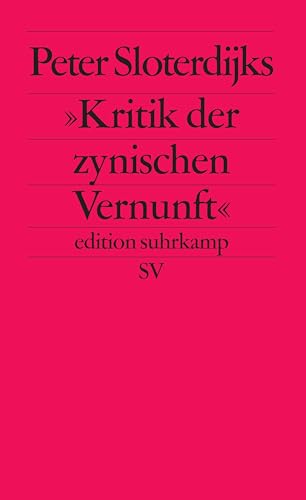 Peter Sloterdijks »Kritik der zynischen Vernunft« (edition suhrkamp)
