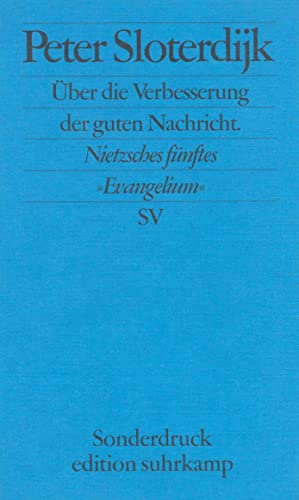 Über die Verbesserung der guten Nachricht: Nietzsches fünftes »Evangelium«. Rede zum 100. Todestag von Friedrich Nietzsche, gehalten in Weimar am 25. August 2000 (edition suhrkamp)